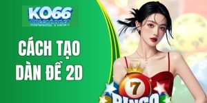 Cách Tạo Dàn Đề 2D Cực Chuẩn Từ Chuyên Gia Soi Cầu Ko66