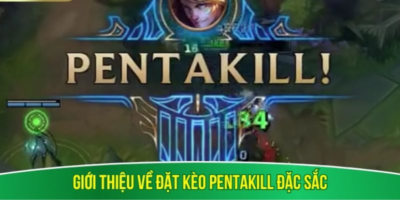 Giới thiệu về đặt kèo pentakill đặc sắc