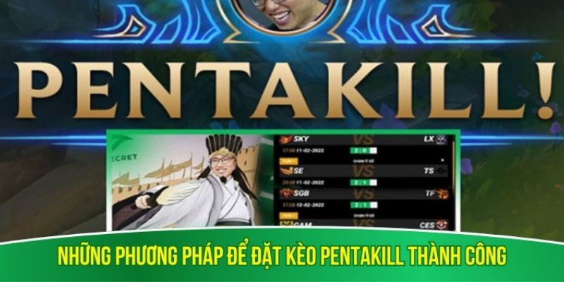 Những phương pháp để đặt kèo pentakill thành công