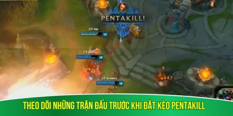 Theo dõi những trận đấu trước khi đặt kèo pentakill