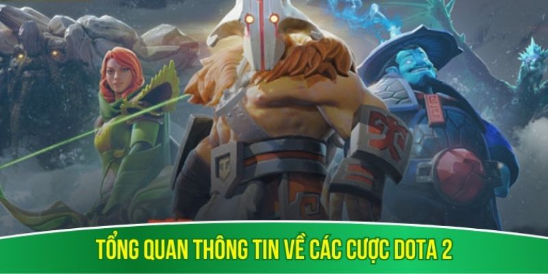 Tổng quan thông tin về các cược Dota 2