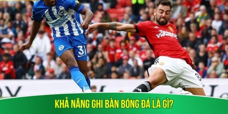 Khả năng ghi bàn bóng đá là gì