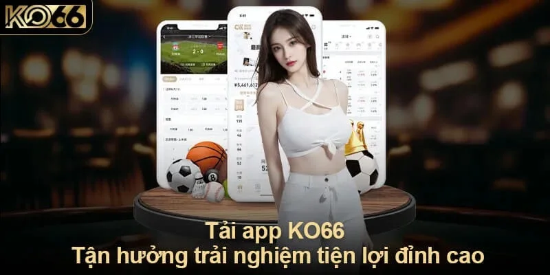 Hướng dẫn tải app Ko66 đơn giản từ A đến Z