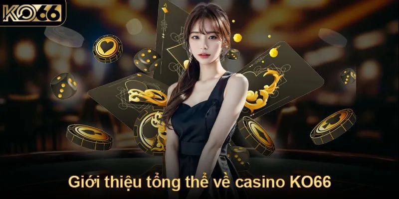 Tìm hiểu về Casino KO66