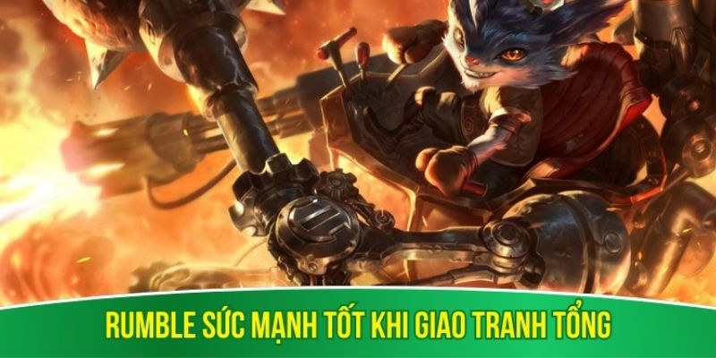 Rumble sức mạnh tốt khi giao tranh tổng